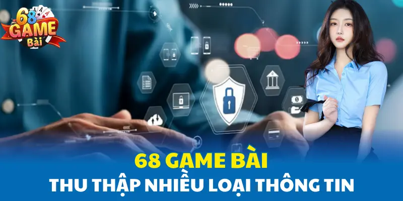 68 Game Bài thu thập nhiều loại thông tin