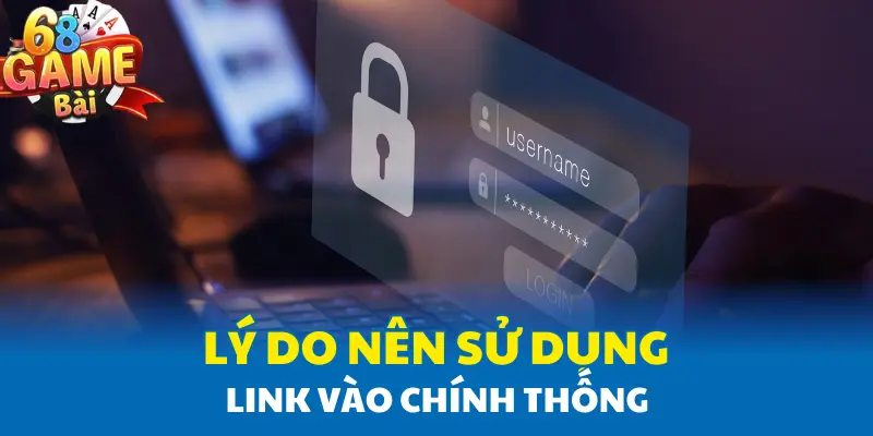 Lý do nên sử dụng link vào chính thống Lý do nên sử dụng link vào chính thống
