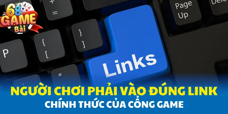 Người chơi phải vào đúng link chính thức của cổng game Người chơi phải vào đúng link chính thức của cổng game